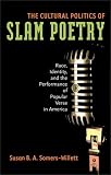 The Cultural Politics of Slam Poetry: Race, Identity, and the Performance of Popular Verse in America