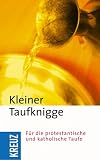 Kleiner Taufknigge: F�r die protestantische und katholische Taufe