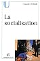 La socialisation. Construction des identit�s sociales et professionnelles, 3�me �dition