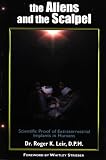 The Aliens and the Scalpel : Scientific Proof of Extraterrestrial Implants in Humans (New Millennium Library, V. 6)