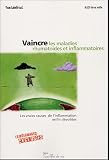 Vaincre les maladies rhumatoïdes et inflammatoires : Les vraies causes de l\'inflammation enfin dévoilées...