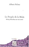 Le Peuple de la Main : Henry Bauchau sur ma route - Journal 2001-2006 (extraits)