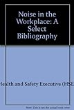 Noise in the workplace : a select bibliography