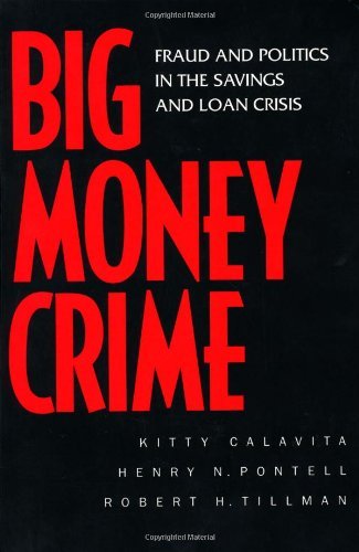 Big Money Crime: Fraud and Politics in the Savings and Loan Crisis