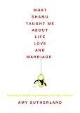 What Shamu Taught Me about Life, Love, and Marriage: Lessons for People from Animals and Their Trainers