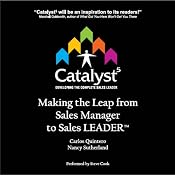 Catalyst 5: Making the Leap from Sales Manager to Sales Leader | [Carlos Quintero, Nancy Sutherland]