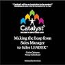 Catalyst 5: Making the Leap from Sales Manager to Sales Leader