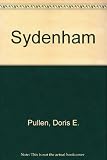 Sydenham : from hamlet - part of Lewisham, Kent - to suburban town - part of London : a story of some of the people who have lived there from the earliest times to the present day