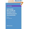 Managing Infections in Patients With Hematological Malignancies (Contemporary Hematology)