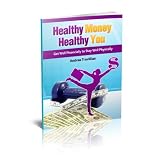Healthy Money Healthy You: Get Well Financially to Stay Well Physically