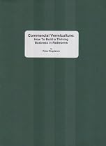 Commercial Vermiculture: How to Build a Thriving Business in Redworms