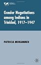 Gender Negotiations Among Indians In Trinidad 1917-1947