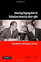 Housing Segregation in Suburban America since 1960: Presidential and Judicial Politics