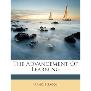 The Advancement Of Learning (9781248565971) Francis Bacon