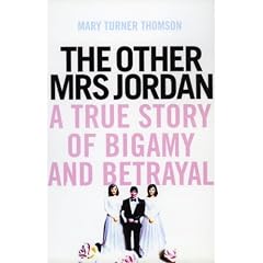 The Other Mrs Jordan: A True Story of Bigamy and Betrayal