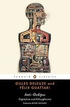 Anti-Oedipus: Capitalism and Schizophrenia (Penguin Classics)