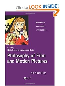 Philosophy of Film and Motion Pictures: An Anthology No?l Carroll and Jinhee Choi