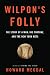 Wilpon's Folly: The Story Of A Man, His Fortune, And The New York Mets