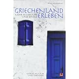 Griechenland erleben - Mehr als S�ulen und Sonne: Genuss, Kultur und Lebensartvon "Heidi Jovanovic"