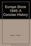 Europe since 1945 : a concise history