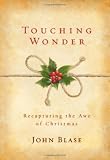 Touching Wonder: Recapturing the Awe of Christmas