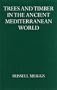 Trees and Timber in the Ancient Mediterranean World (Oxford University Press Academ)