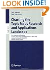 Charting the Topic Maps Research and Applications Landscape: First International Workshop on Topic Map Research and Applications, TMRA 2005, Leipzig, ... / Lecture Notes in Artificial Intelligence)
