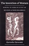 Review University of Minnesota Press  / The Invention of Women: Making an African Sense of Western Gender Discourses