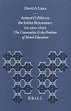 Aristotle's Ethics in the Italian Renaissance (Ca. 1300-1650): The Universities and the Problem of Moral Education (Education and Society in the Middle ... in the Middle Ages and Renaissance, 13)