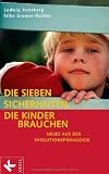 Die sieben Sicherheiten, die Kinder brauchen: Neues aus der Evolutionsp&auml;dagogik - Ludwig Koneberg, Silke Gramer-Rottler