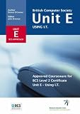 British Computer Society Unit E: Approved Courseware for BCS Level 2 Certificate Unit E