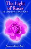 The Light of Roses: Past-Life Regression - A Healing Journey