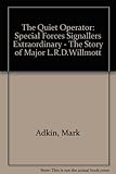 The quiet operator : speicial forces signaller extraordinary