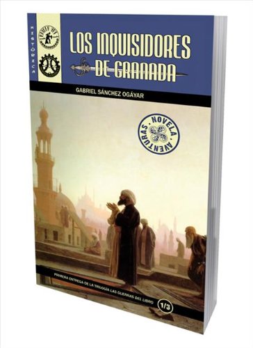 Los Inquisidores de Granada: Las Guerras del Libro Vol. 1 (Spanish Edition)