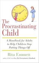 The Procrastinating Child: A Handbook for Adults to Help Children Stop Putting Things Off