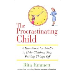 The Procrastinating Child: A Handbook for Adults to Help Children Stop Putting Things Off