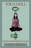 Yoga Doll: And the Secret of the Moss-Covered Key to Atlantis