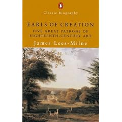 Earls of Creation: Five Great Patrons of 18th Century Art (Penguin Classic Biography)