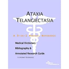 Ataxia Telangiectasia - A Medical Dictionary, Bibliography, and Annotated Research Guide... by ICON Health Publications