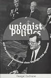 Unionist Politics and the Politics of Unionism Since the Anglo-Irish Agreement (Politics/current Affairs)