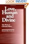 Love, Human and Divine: The Heart of Christian Ethics (Moral Traditions series)
