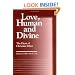 Love, Human and Divine: The Heart of Christian Ethics (Moral Traditions series)