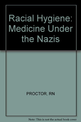 Racial Hygiene: Medicine Under the Nazis