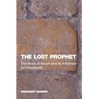 The Lost Prophet: The Book of Enoch and Its influence on Christianity by Margaret Barker