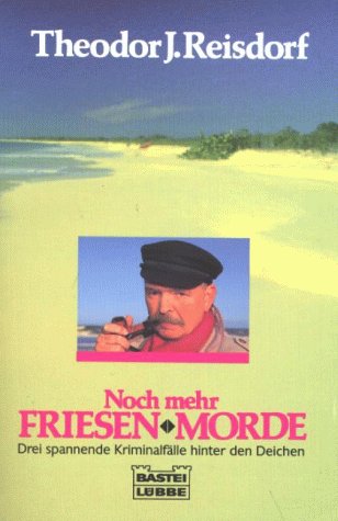 Bastei L&uuml;bbe (Bastei Verlag) Noch mehr Friesenmorde: Der Mord macht die Musik / Du sollst nicht begehren / Die toten M&auml;dchen von Jever. Drei spann ...