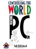 Controlling The World with Your PC