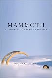 Mammoth : The Resurrection Of An Ice Age Giant