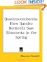 Quattrocentisteria: How Sandro Botticelli Saw Simonetta in the Spring