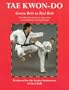 Tae Kwon-Do: Green Belt to Red Belt (Martial Arts)
