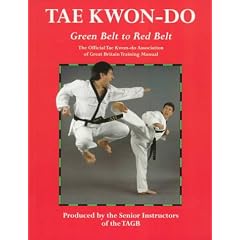 Tae Kwon-do: Green Belt to Red Belt: Bk. 2: The Official Tae Kwon-Do Association of Great Britian Training Manual